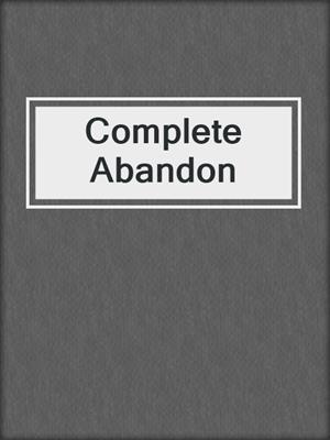 cover image of Complete Abandon