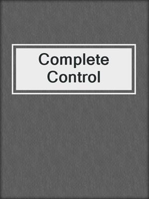 cover image of Complete Control