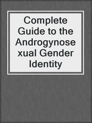 cover image of Complete Guide to the Androgynosexual Gender Identity