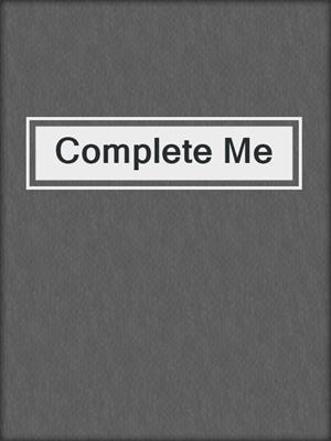 cover image of Complete Me