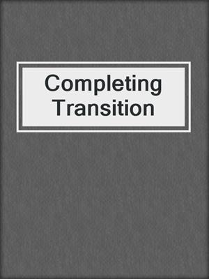 Completing Transition