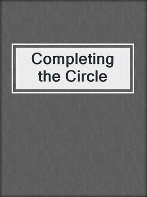 cover image of Completing the Circle