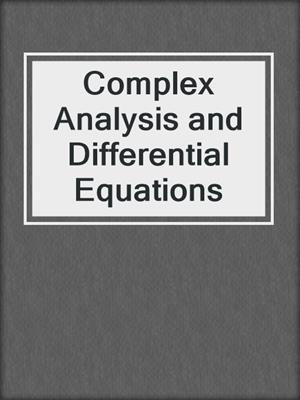 Complex Analysis and Differential Equations