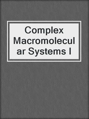 Complex Macromolecular Systems I
