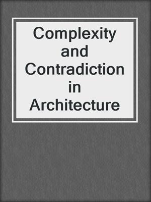 Complexity and Contradiction in Architecture