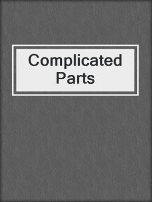 cover image of Complicated Parts