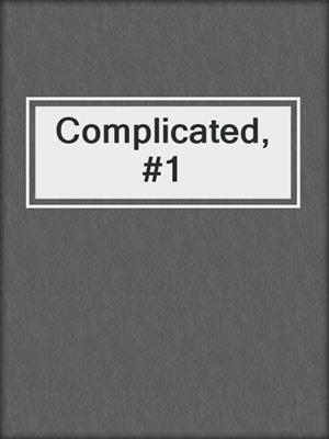 cover image of Complicated, #1