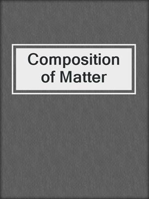 Composition of Matter