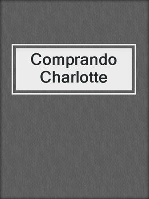 cover image of Comprando Charlotte