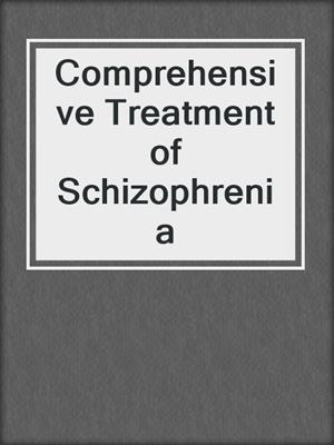 Comprehensive Treatment of Schizophrenia