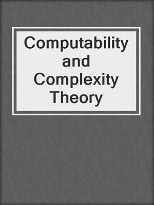 Computability and Complexity Theory