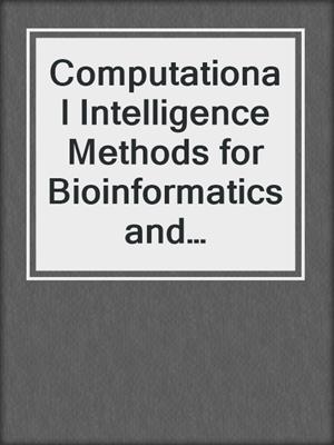 Computational Intelligence Methods for Bioinformatics and Biostatistics