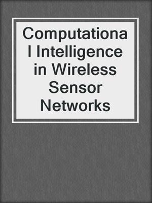 Computational Intelligence in Wireless Sensor Networks