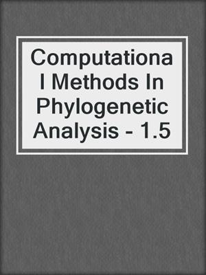 Computational Methods In Phylogenetic Analysis - 1.5