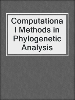 Computational Methods in Phylogenetic Analysis