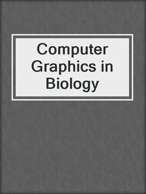 Computer Graphics in Biology