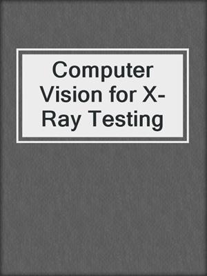 Computer Vision for X-Ray Testing
