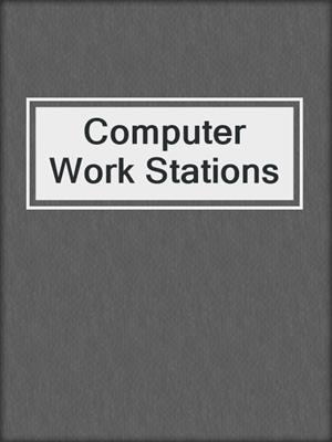 Computer Work Stations