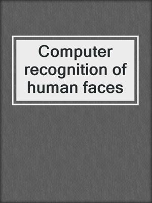 Computer recognition of human faces