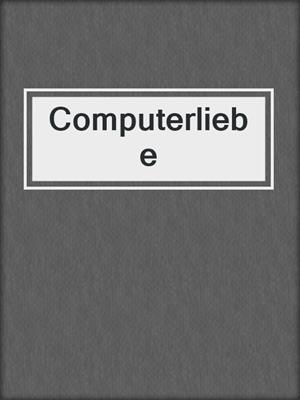 cover image of Computerliebe