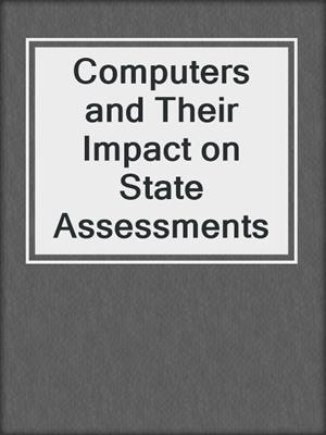 Computers and Their Impact on State Assessments