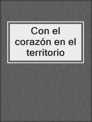 Con el corazón en el territorio