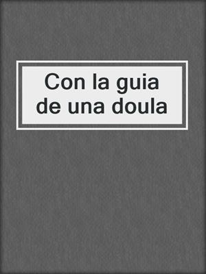 Con la guia de una doula