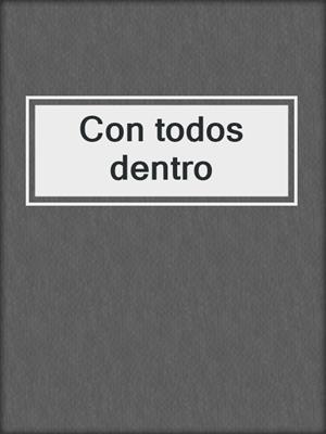 cover image of Con todos dentro