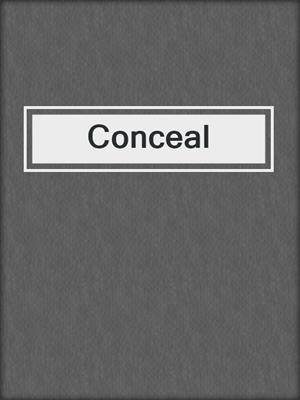 cover image of Conceal