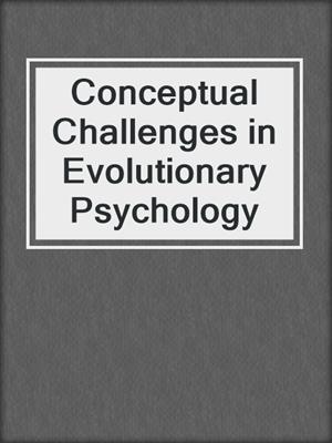 Conceptual Challenges in Evolutionary Psychology
