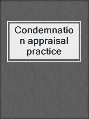 Condemnation appraisal practice