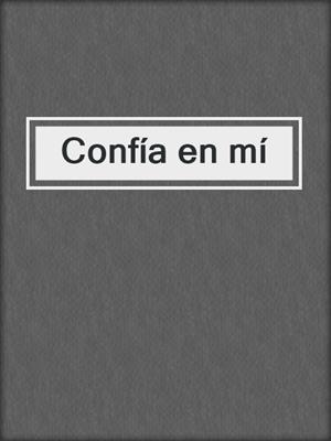 cover image of Confía en mí