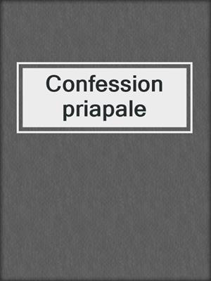cover image of Confession priapale