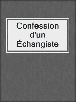 cover image of Confession d'un Échangiste