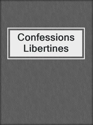 cover image of Confessions Libertines
