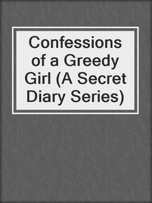 cover image of Confessions of a Greedy Girl (A Secret Diary Series)