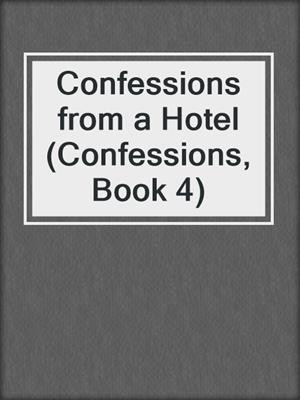 Confessions from a Hotel (Confessions, Book 4)