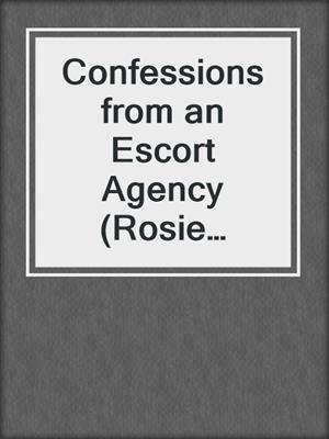 cover image of Confessions from an Escort Agency (Rosie Dixon, Book 3)