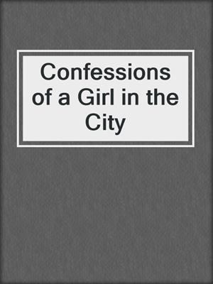 Confessions of a Girl in the City