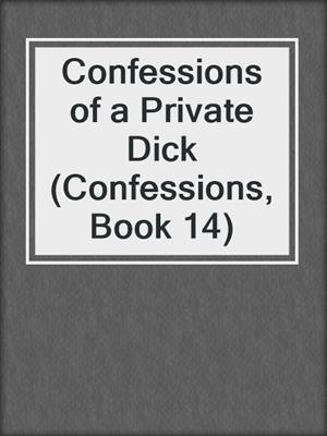 cover image of Confessions of a Private Dick (Confessions, Book 14)