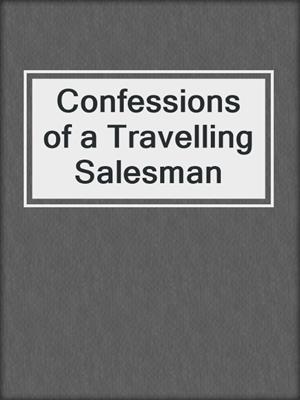 cover image of Confessions of a Travelling Salesman