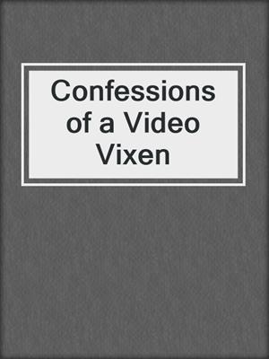 Confessions of a Video Vixen