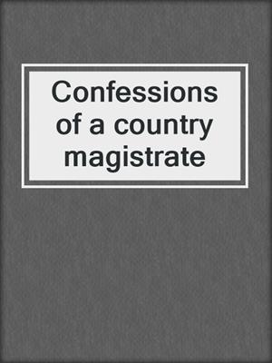 Confessions of a country magistrate