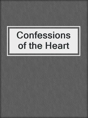 cover image of Confessions of the Heart