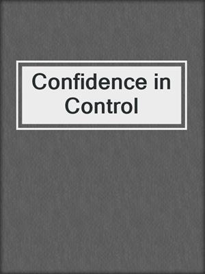 cover image of Confidence in Control