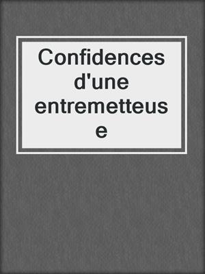 cover image of Confidences d'une entremetteuse