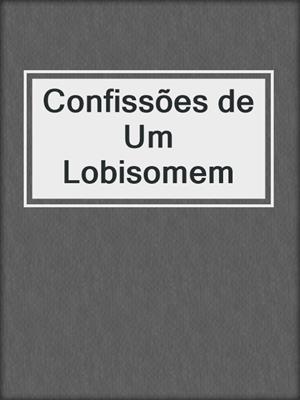 cover image of Confissões de Um Lobisomem