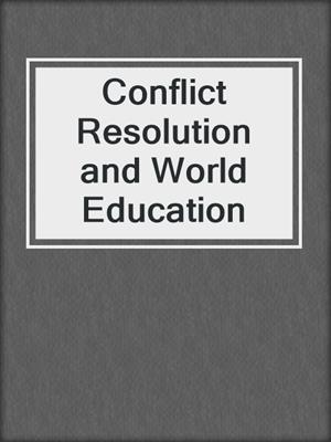 Conflict Resolution and World Education
