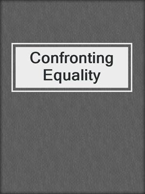 Confronting Equality