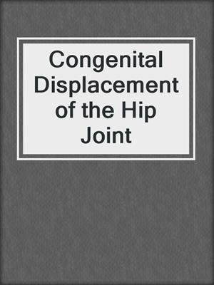 Congenital Displacement of the Hip Joint